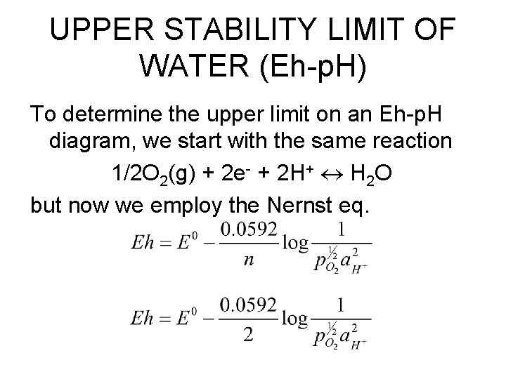 UPPER STABILITY LIMIT OF WATER (Eh-p. H) To determine the upper limit on an