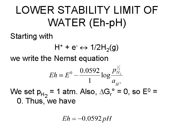 LOWER STABILITY LIMIT OF WATER (Eh-p. H) Starting with H+ + e- 1/2 H