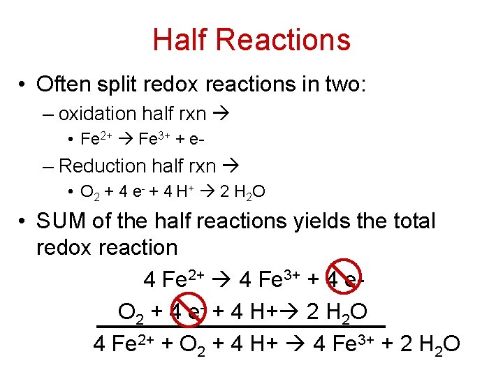 Half Reactions • Often split redox reactions in two: – oxidation half rxn •