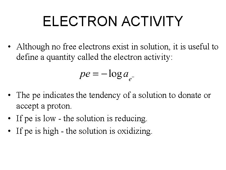 ELECTRON ACTIVITY • Although no free electrons exist in solution, it is useful to