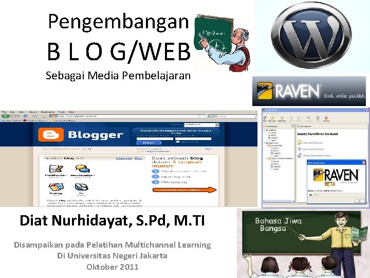 Pengembangan B L O G/WEB Sebagai Media Pembelajaran Diat Nurhidayat, S. Pd, M. TI