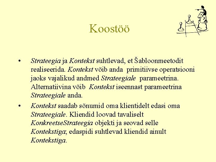 Koostöö • • Strateegia ja Kontekst suhtlevad, et Šabloonmeetodit realiseerida. Kontekst võib anda primitiivse