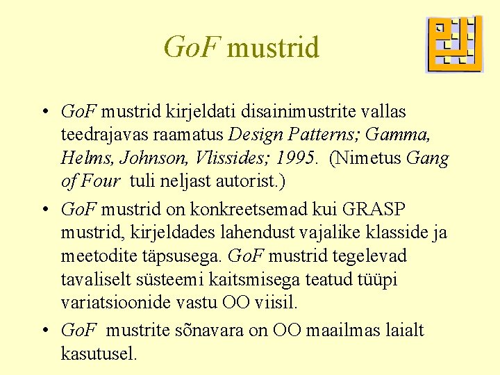 Go. F mustrid • Go. F mustrid kirjeldati disainimustrite vallas teedrajavas raamatus Design Patterns;
