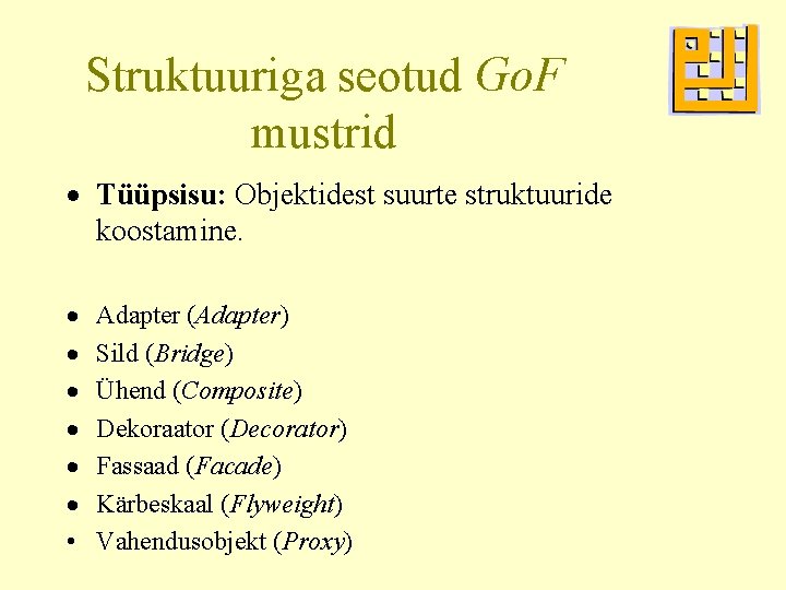 Struktuuriga seotud Go. F mustrid · Tüüpsisu: Objektidest suurte struktuuride koostamine. · · ·