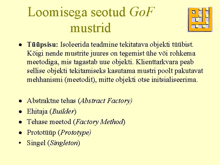 Loomisega seotud Go. F mustrid · Tüüpsisu: Isoleerida teadmine tekitatava objekti tüübist. Kõigi nende