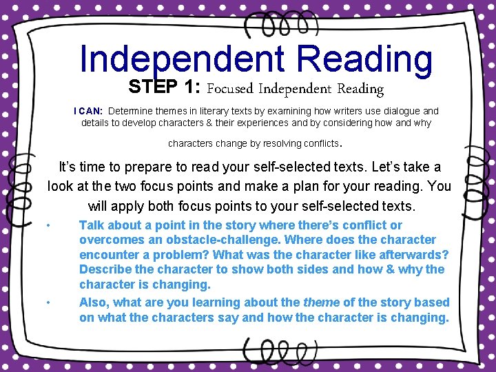 Independent Reading STEP 1: Focused Independent Reading I CAN: Determine themes in literary texts Independent Reading STEP 1: Focused Independent Reading I CAN: Determine themes in literary texts