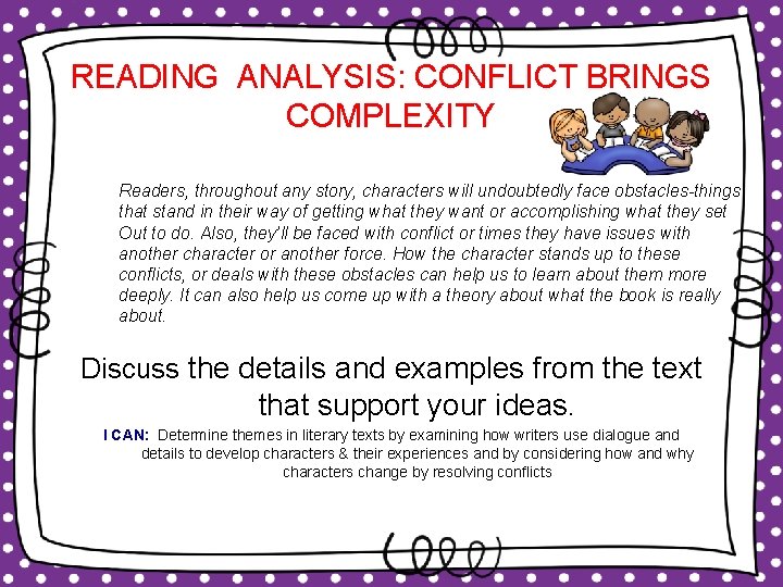 READING ANALYSIS: CONFLICT BRINGS COMPLEXITY Readers, throughout any story, characters will undoubtedly face obstacles-things READING ANALYSIS: CONFLICT BRINGS COMPLEXITY Readers, throughout any story, characters will undoubtedly face obstacles-things