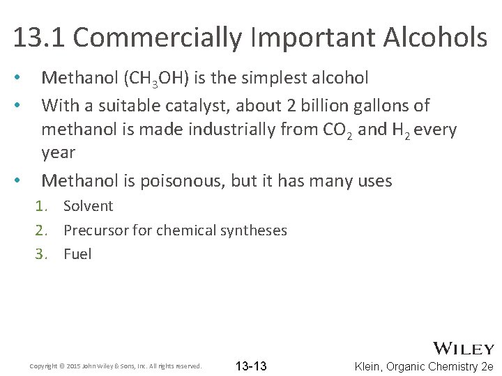 13. 1 Commercially Important Alcohols • • • Methanol (CH 3 OH) is the