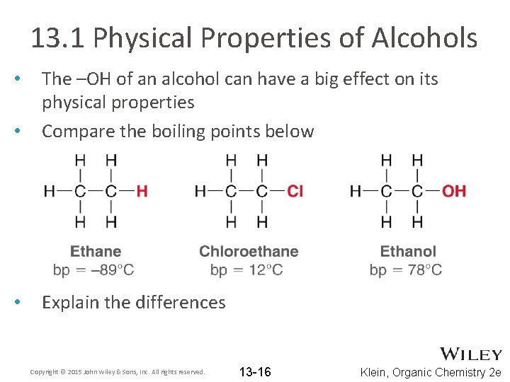 13. 1 Physical Properties of Alcohols • The –OH of an alcohol can have