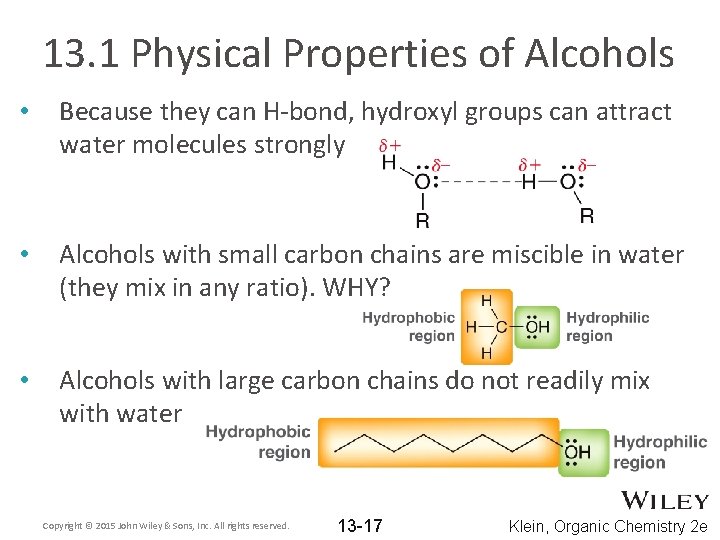 13. 1 Physical Properties of Alcohols • Because they can H-bond, hydroxyl groups can