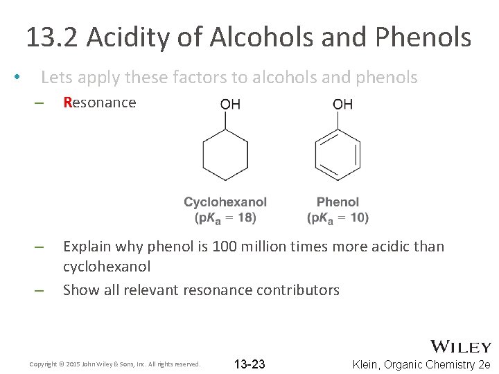 13. 2 Acidity of Alcohols and Phenols • Lets apply these factors to alcohols