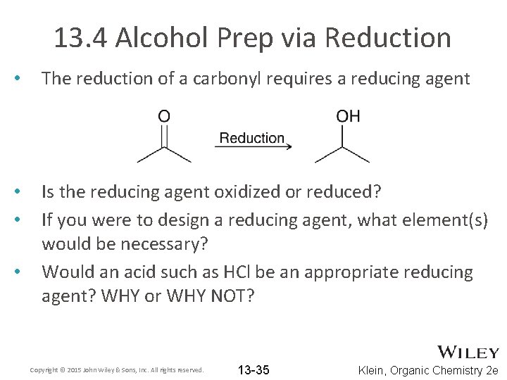 13. 4 Alcohol Prep via Reduction • The reduction of a carbonyl requires a