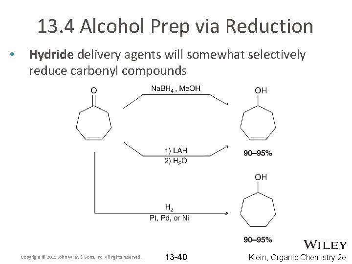 13. 4 Alcohol Prep via Reduction • Hydride delivery agents will somewhat selectively reduce