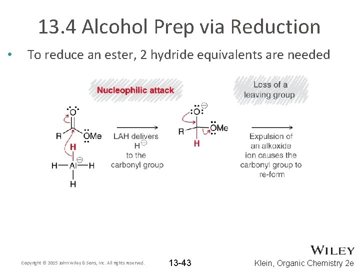 13. 4 Alcohol Prep via Reduction • To reduce an ester, 2 hydride equivalents