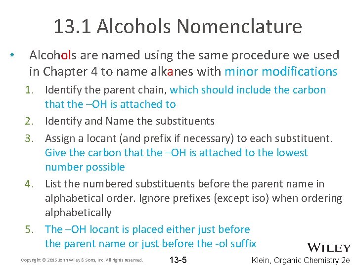 13. 1 Alcohols Nomenclature • Alcohols are named using the same procedure we used