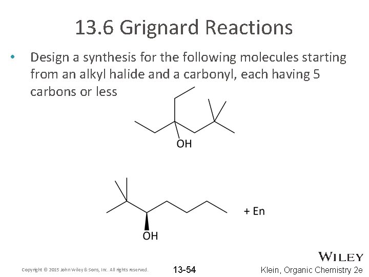 13. 6 Grignard Reactions • Design a synthesis for the following molecules starting from