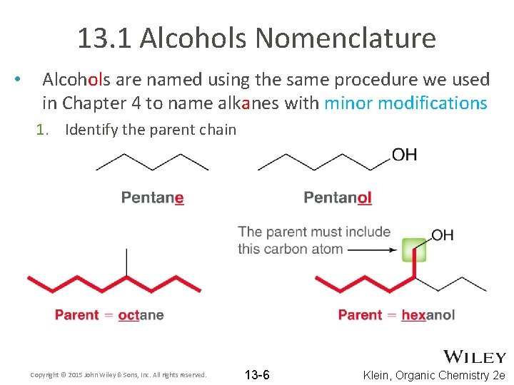 13. 1 Alcohols Nomenclature • Alcohols are named using the same procedure we used
