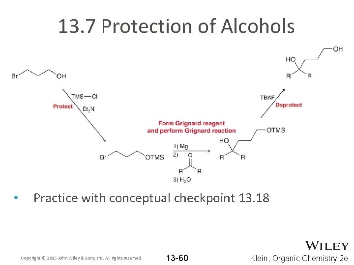 13. 7 Protection of Alcohols • Practice with conceptual checkpoint 13. 18 Copyright ©