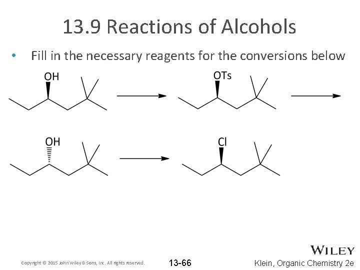 13. 9 Reactions of Alcohols • Fill in the necessary reagents for the conversions