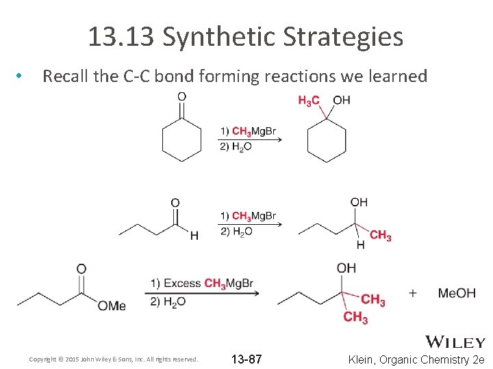 13. 13 Synthetic Strategies • Recall the C-C bond forming reactions we learned Copyright