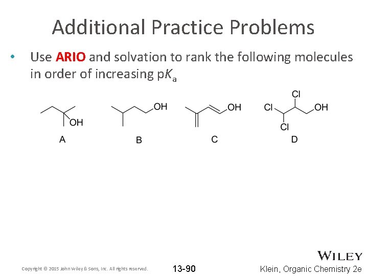 Additional Practice Problems • Use ARIO and solvation to rank the following molecules in