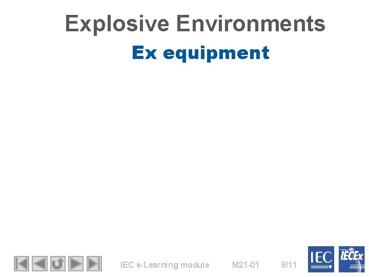 Explosive Environments Ex equipment IEC e-Learning module M 21 -01 8/11 