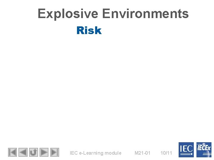 Explosive Environments Risk IEC e-Learning module M 21 -01 10/11 