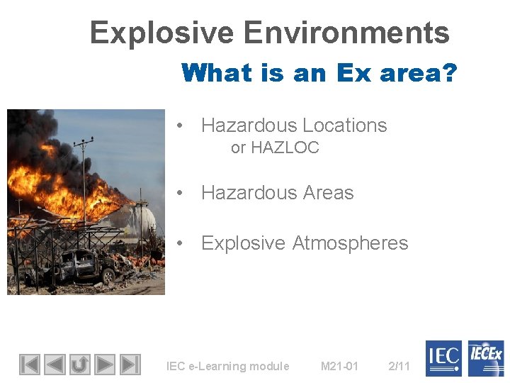 Explosive Environments What is an Ex area? • Hazardous Locations or HAZLOC • Hazardous