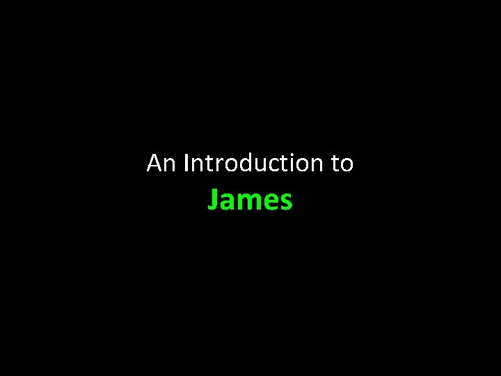 An Introduction to James 