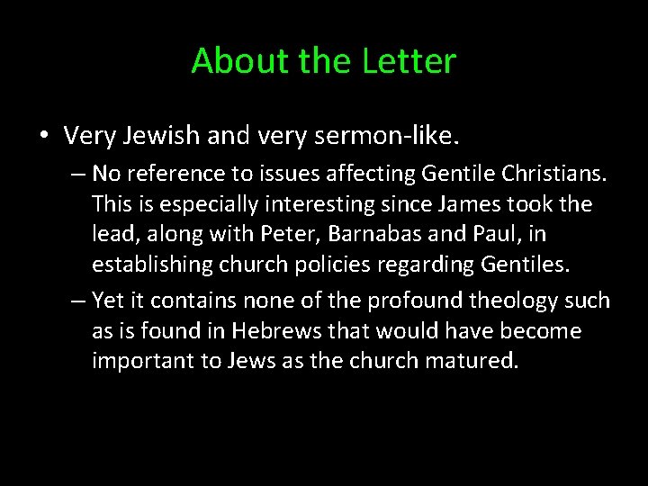 About the Letter • Very Jewish and very sermon-like. – No reference to issues
