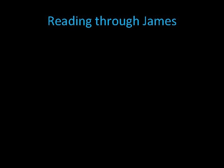Reading through James 