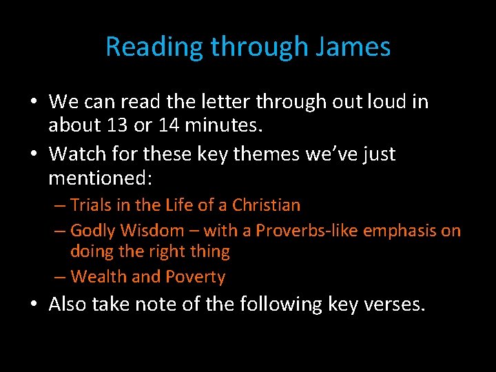 Reading through James • We can read the letter through out loud in about