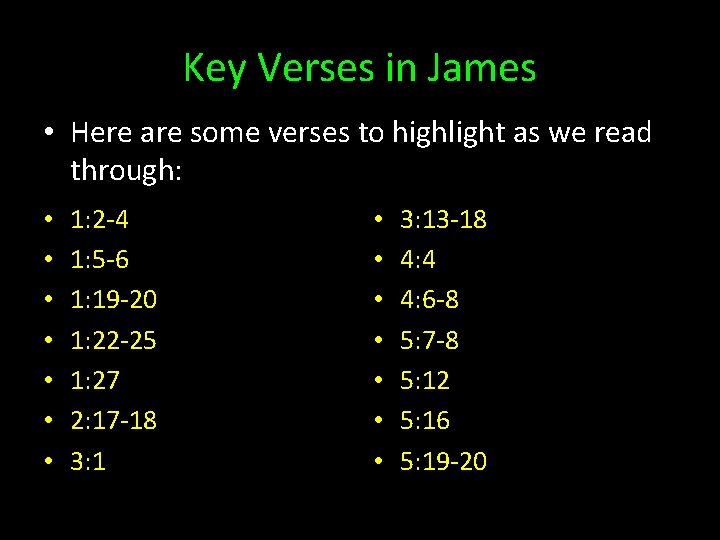 Key Verses in James • Here are some verses to highlight as we read