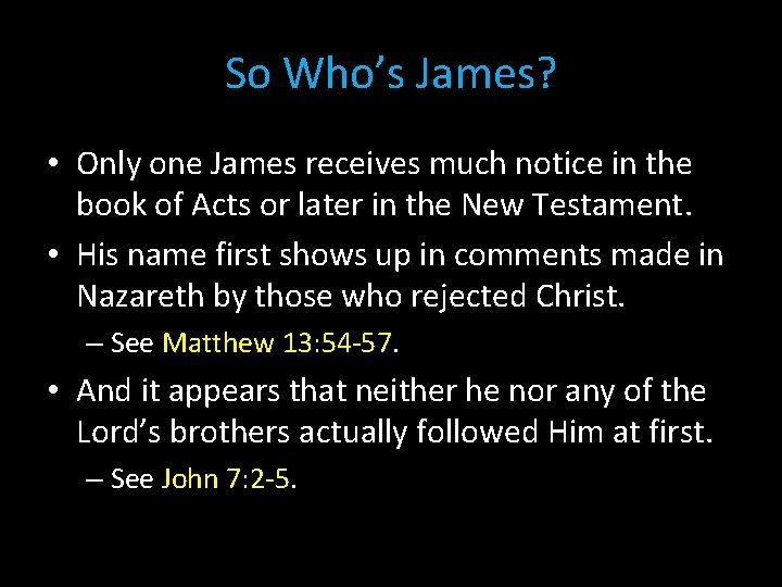 So Who’s James? • Only one James receives much notice in the book of