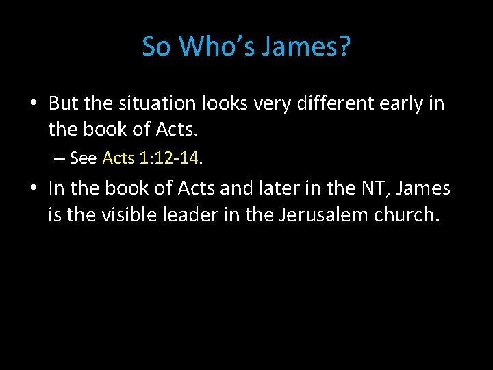 So Who’s James? • But the situation looks very different early in the book