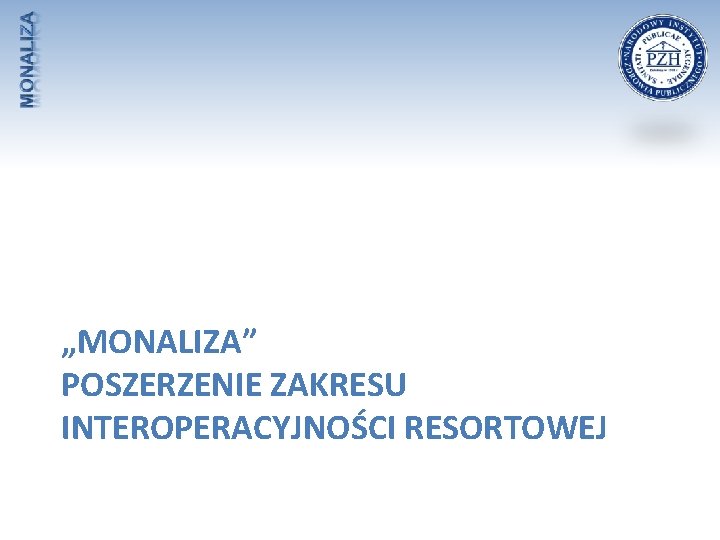 „MONALIZA” POSZERZENIE ZAKRESU INTEROPERACYJNOŚCI RESORTOWEJ 