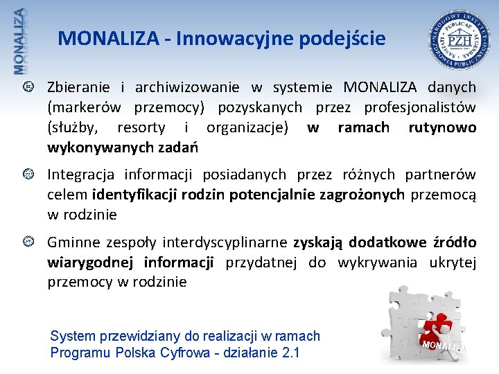 MONALIZA - Innowacyjne podejście Zbieranie i archiwizowanie w systemie MONALIZA danych (markerów przemocy) pozyskanych