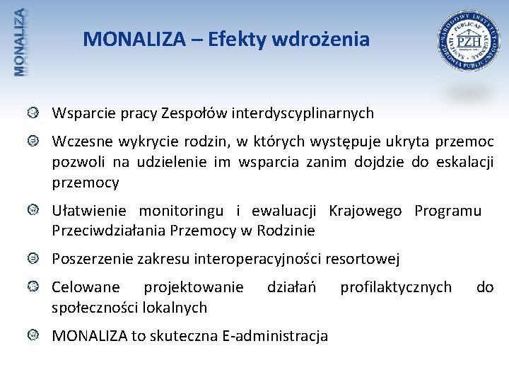 MONALIZA – Efekty wdrożenia Wsparcie pracy Zespołów interdyscyplinarnych Wczesne wykrycie rodzin, w których występuje
