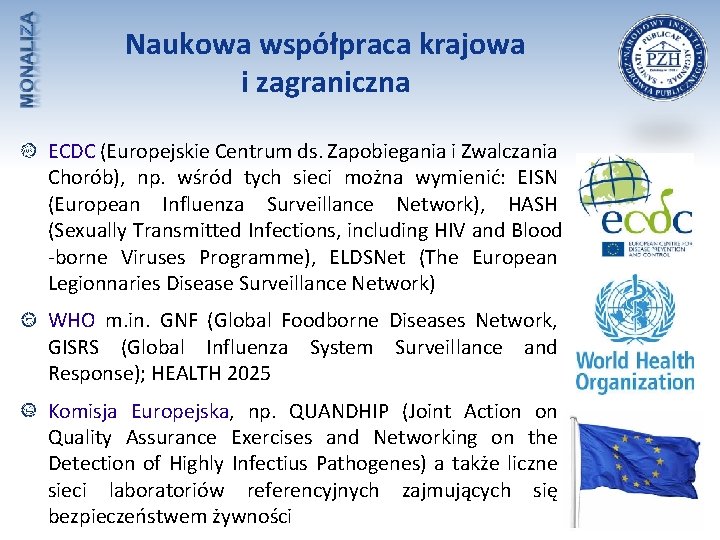 Naukowa współpraca krajowa i zagraniczna ECDC (Europejskie Centrum ds. Zapobiegania i Zwalczania Chorób), np.