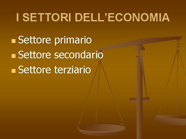 I SETTORI DELL’ECONOMIA n Settore primario n Settore secondario n Settore terziario 