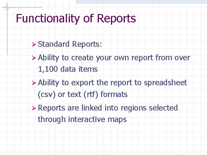 Functionality of Reports Ø Standard Reports: Ø Ability to create your own report from