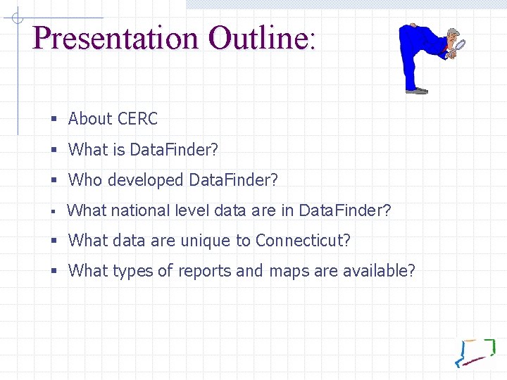 Presentation Outline: § About CERC § What is Data. Finder? § Who developed Data.