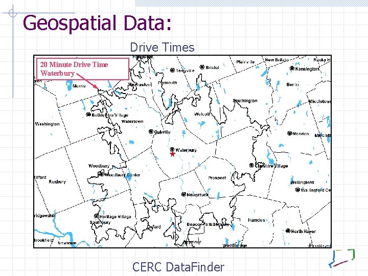 Geospatial Data: Drive Times 20 Minute Drive Time Waterbury CERC Data. Finder 