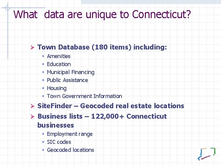 What data are unique to Connecticut? Ø Town Database (180 items) including: w w