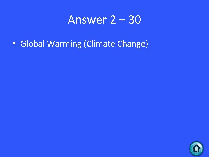 Answer 2 – 30 • Global Warming (Climate Change) 