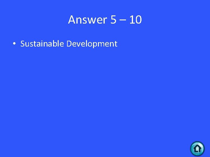 Answer 5 – 10 • Sustainable Development 