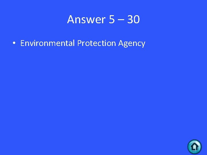 Answer 5 – 30 • Environmental Protection Agency 