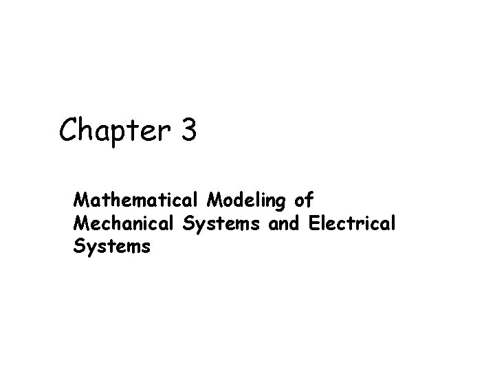 Chapter 3 Mathematical Modeling of Mechanical Systems and Electrical Systems 