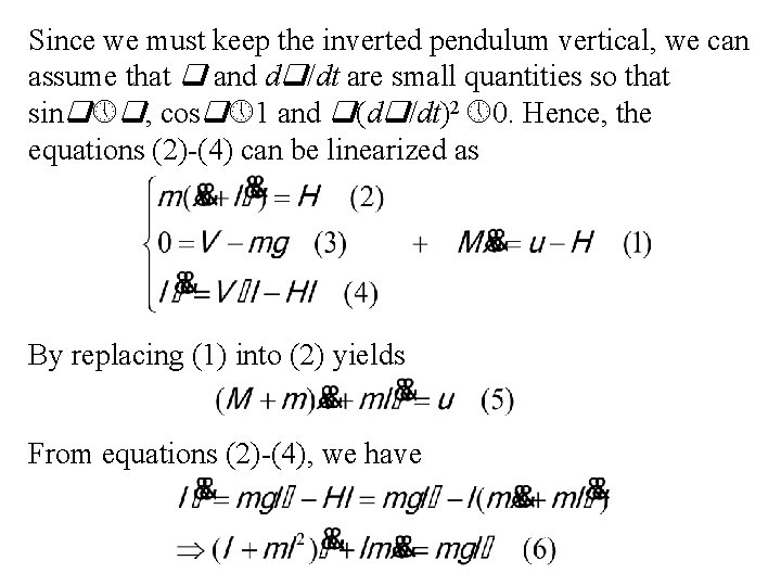 Since we must keep the inverted pendulum vertical, we can assume that and d