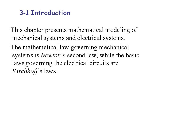 3 -1 Introduction This chapter presents mathematical modeling of mechanical systems and electrical systems.